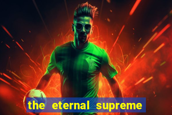 the eternal supreme pt br